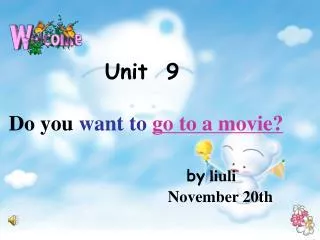 Unit 9 Do you want to go to a movie? by liuli
