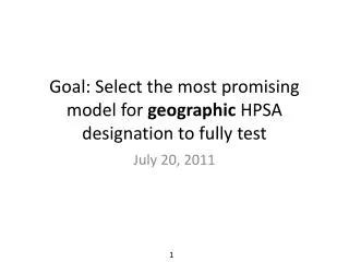 Goal: Select the most promising model for geographic HPSA designation to fully test