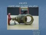 VALVES (GATE AND GLOBE VALVES) - slide 1