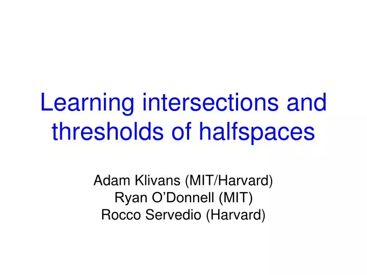 learning intersections and thresholds of halfspaces