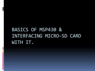 BASICS OF MSP430 &amp; INTERFACING MICRO-SD CARD WITH IT.