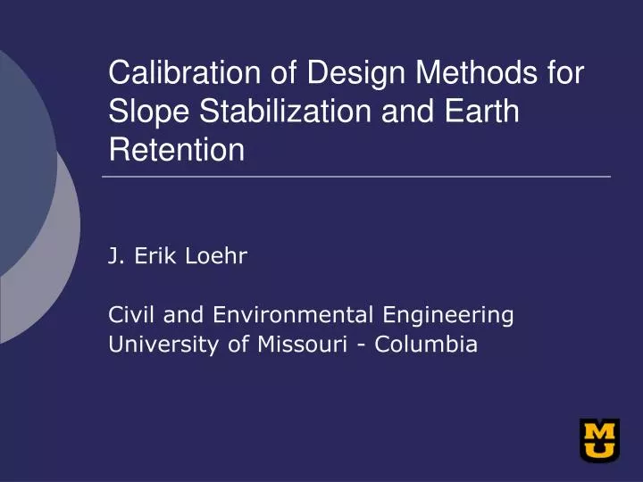 calibration of design methods for slope stabilization and earth retention