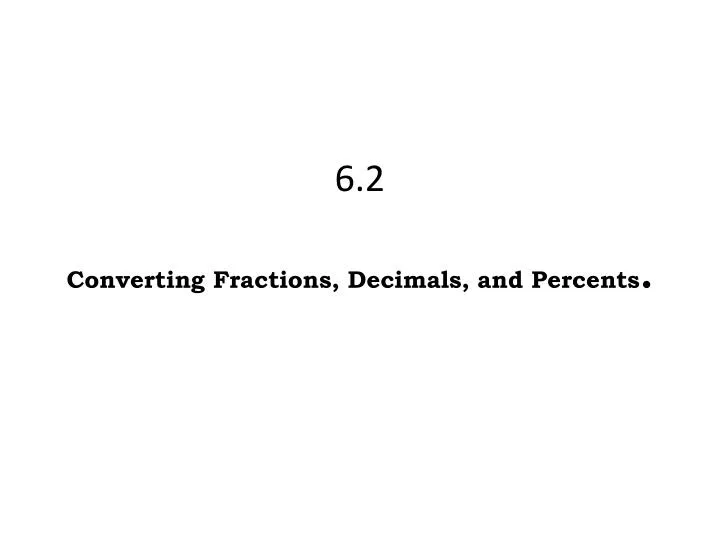 6 2 converting fractions decimals and percents