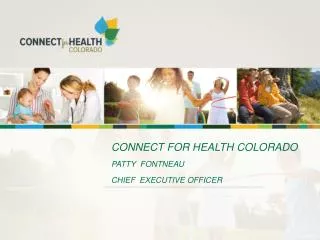 CONNECT FOR HEALTH COLORADO PATTY FONTNEAU CHIEF EXECUTIVE OFFICER