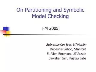 On Partitioning and Symbolic Model Checking FM 2005