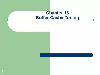 Chapter 18 Buffer Cache Tuning