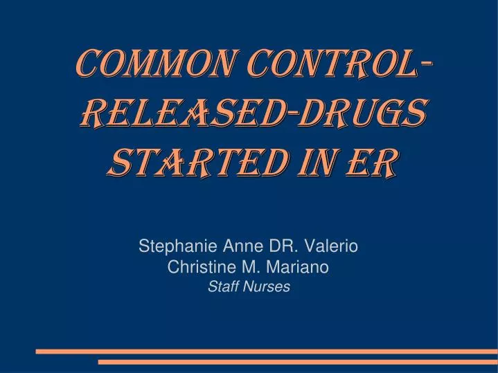 common control released drugs started in er