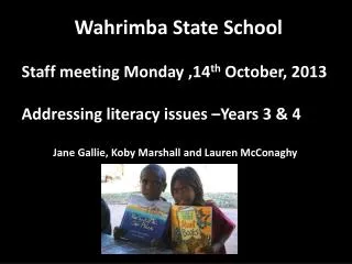 Wahrimba State School Staff meeting Monday ,14 th October, 2013