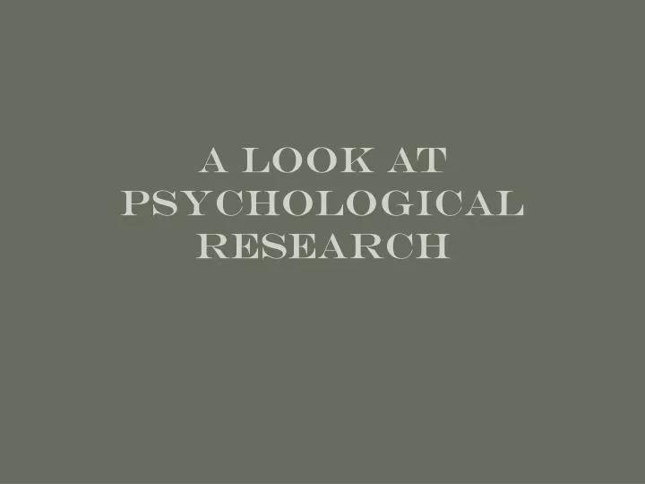 a look at psychological research