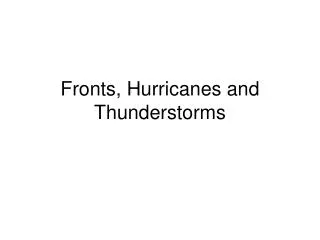 Fronts, Hurricanes and Thunderstorms