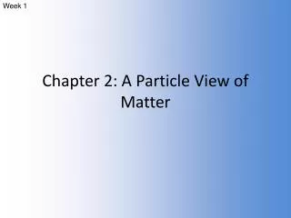 Chapter 2: A Particle View of Matter