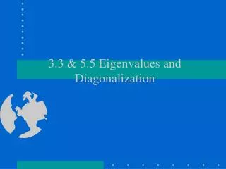 3.3 &amp; 5.5 Eigenvalues and Diagonalization