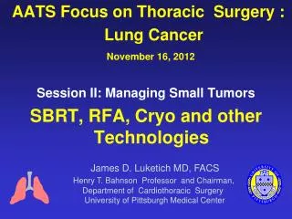 AATS Focus on Thoracic Surgery : Lung Cancer November 16, 2012