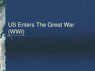 US Enters The Great War (WWI)