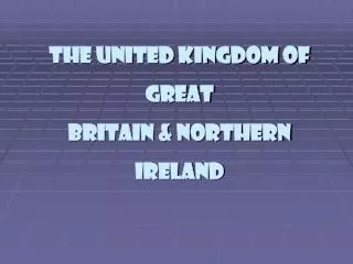 The United Kingdom of Great Britain &amp; Northern Ireland