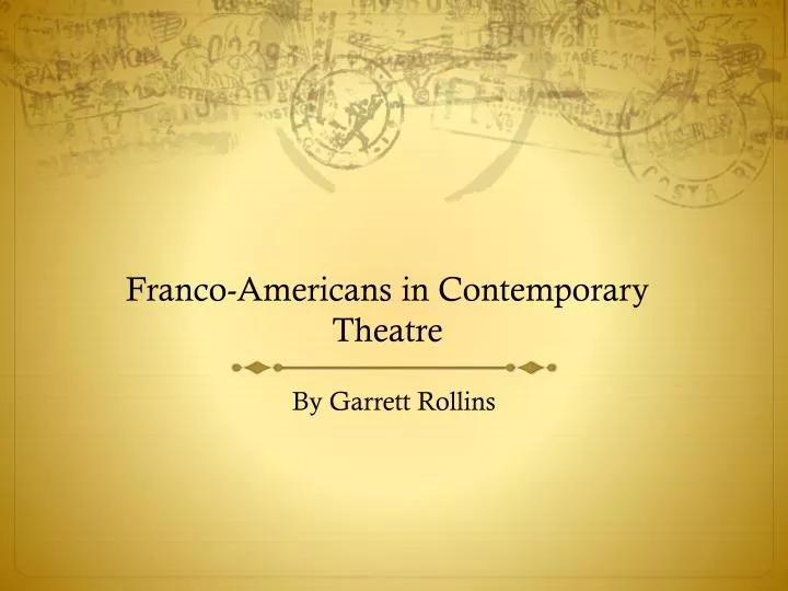 franco americans in contemporary theatre