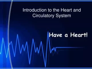 Introduction to the Heart and Circulatory System