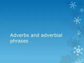 Adverbs and adverbial phrases