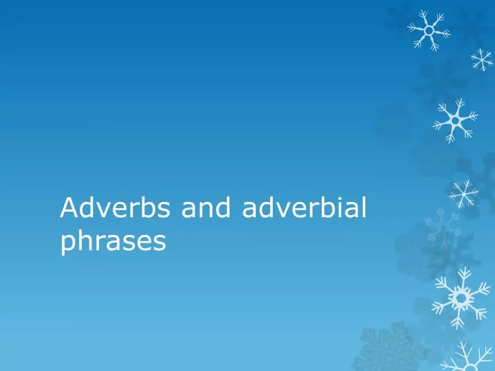Ppt Adverbs And Adverbial Phrases Powerpoint Presentation Free Download Id