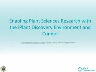 Enabling Plant Sciences Research with the iPlant Discovery Environment and Condor