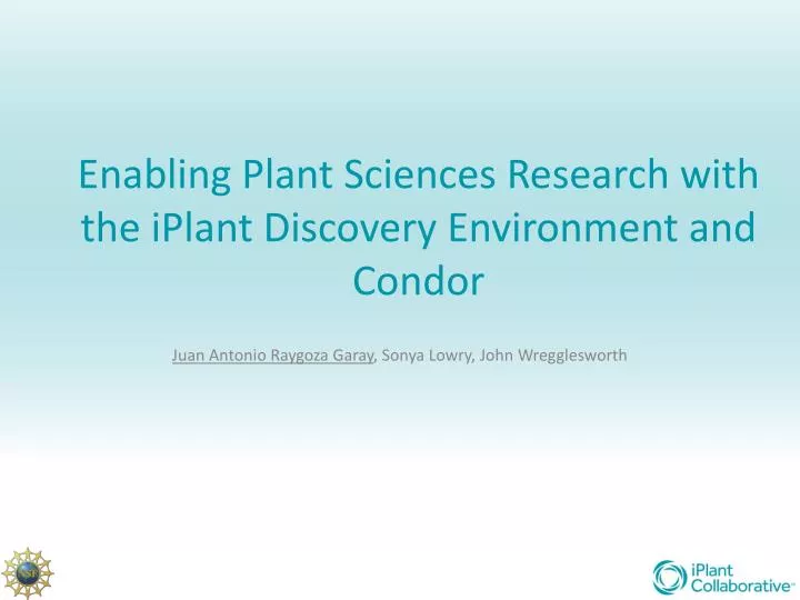 enabling plant sciences research with the iplant discovery environment and condor