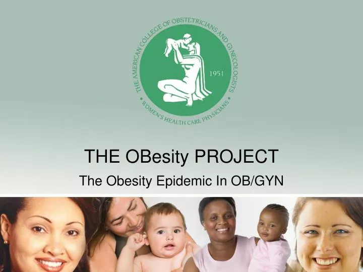 the obesity project the obesity epidemic in ob gyn