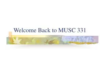 Welcome Back to MUSC 331