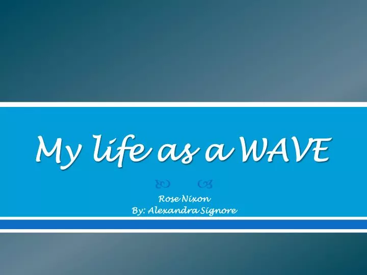 my life as a wave