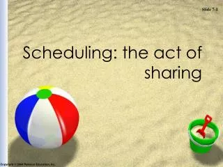 Scheduling: the act of sharing