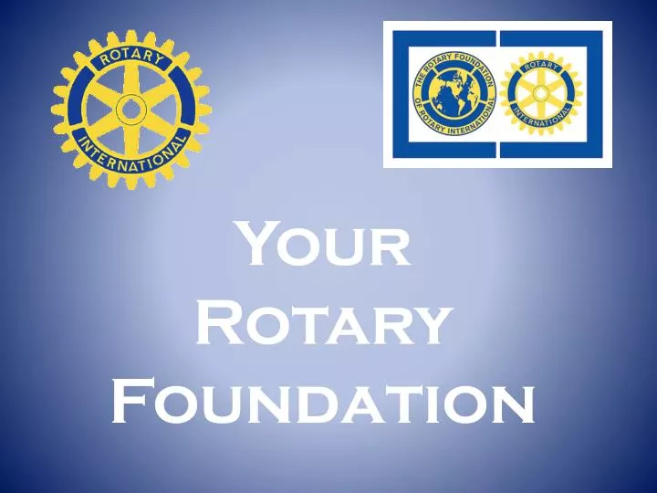 your rotary foundation