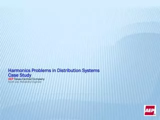 Harmonics Problems in Distribution Systems Case Study AEP Texas Central Company