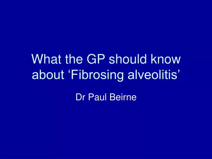 what the gp should know about fibrosing alveolitis