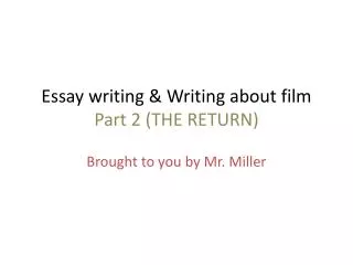 Essay writing &amp; Writing about film Part 2 (THE RETURN)