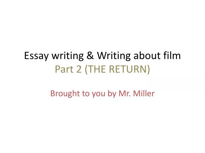 essay writing writing about film part 2 the return