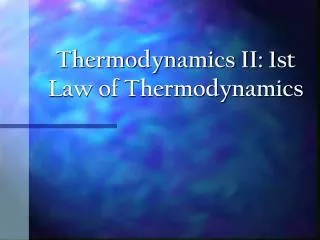 Thermodynamics II: 1st Law of Thermodynamics