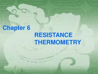 Chapter 6 RESISTANCE THERMOMETRY