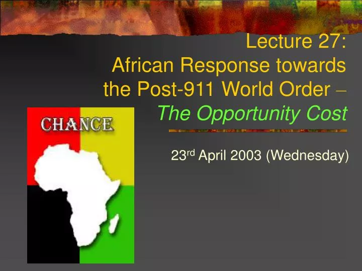 lecture 27 african response towards the post 911 world order the opportunity cost