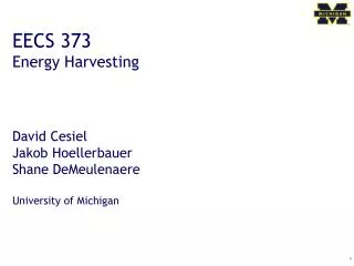 EECS 373 Energy Harvesting David Cesiel Jakob Hoellerbauer Shane DeMeulenaere