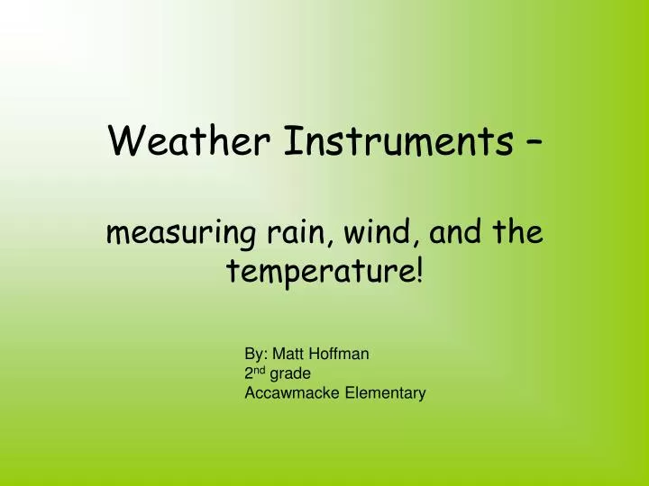 weather instruments measuring rain wind and the temperature