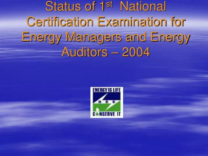 status of 1 st national certification examination for energy managers and energy auditors 2004