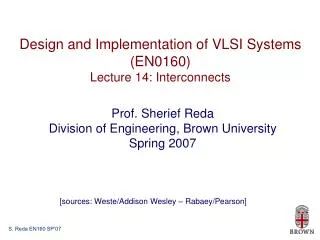 Design and Implementation of VLSI Systems (EN0160) Lecture 14: Interconnects