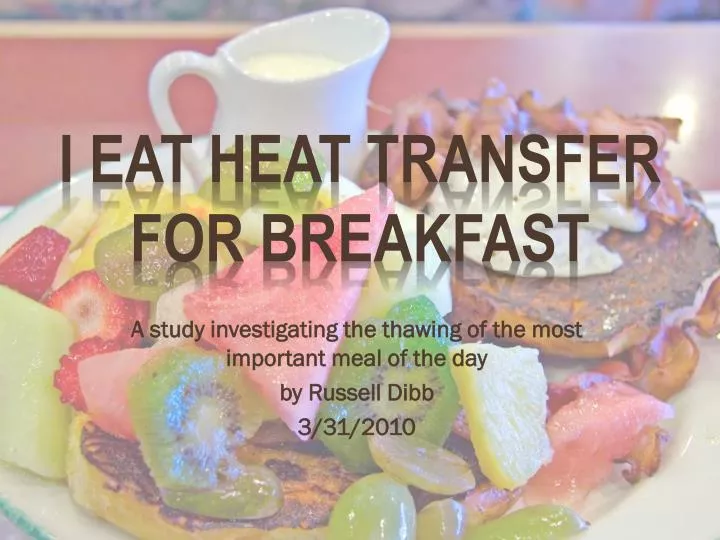 a study investigating the thawing of the most important meal of the day by russell dibb 3 31 2010