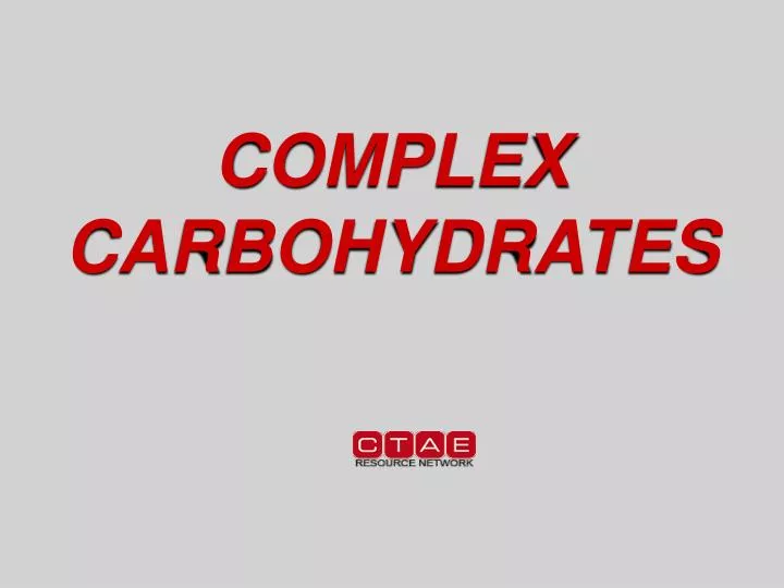 complex carbohydrates