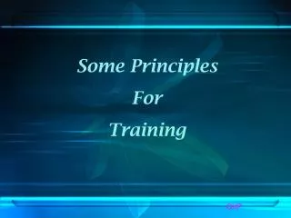 Some Principles For Training