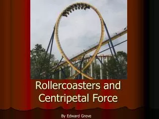 Rollercoasters and Centripetal Force