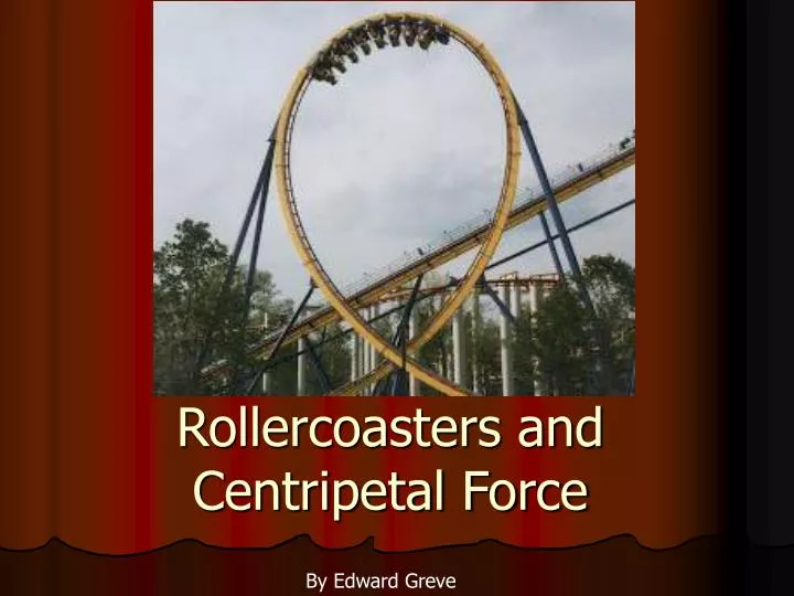 rollercoasters and centripetal force