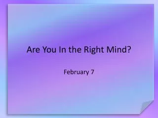 Are You In the Right Mind?
