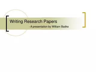 writing research papers a presentation by william badke