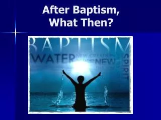 after baptism what then