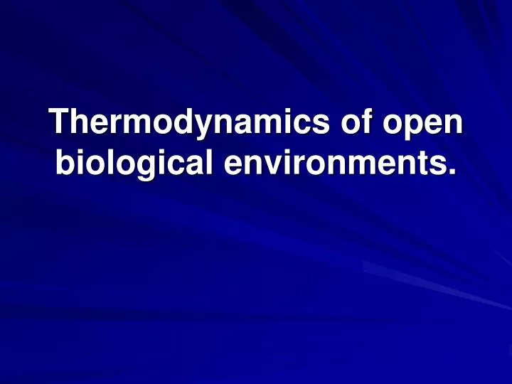thermodynamics of open biological environments